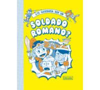 ¿te Gustaria Ser Un Soldado Romano?
