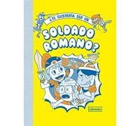 ¿Te gustaría ser un soldado romano? (Imagina)