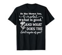 Te ha mostrado, oh Mortal, lo Que es Bueno Camiseta