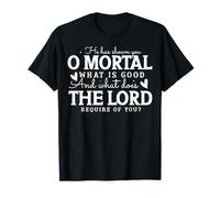 Te ha mostrado, oh Mortal, lo Que es Bueno Camiseta