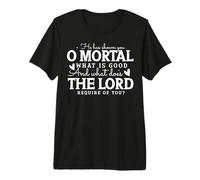 Te ha mostrado, oh Mortal, lo Que es Bueno Camiseta Premium