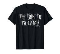 Te hablaré más Tarde Camiseta