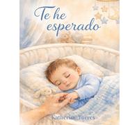 Te he esperado: Una historia de amor antes de nacer- Edición niño