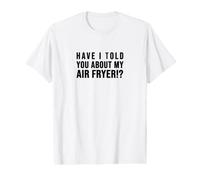 ¿Te he hablado de mi FREIDORA DE Aire Crispy Food Lovers Camiseta gráfica económica