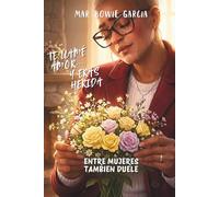 TE LLAME AMOR Y ERAS HERIDA: Entre mujeres también duele