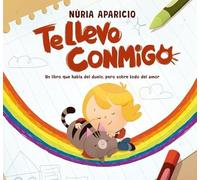 Te llevo conmigo: Un libro que habla del duelo, pero sobre todo del amor (Cuentos infantiles)