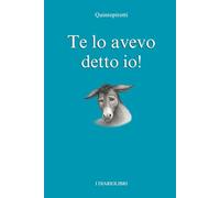 Te lo avevo detto io!: Il Diariolibro per chi si sente giudicato a priori e vuole togliersi l’etichetta (Diariolibri di Quintopirotti)