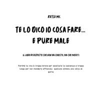 TE LO DICO IO COSA FARE... E PURE MALE: Il libro di risposte che non hai chiesto, ma che ti meriti.