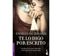 Te lo digo por escrito: 1 (Novela histórica)