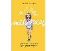 Te lo diré mil veces: ¿Qué pasaría si pudieses decir aquello que nunca dijiste?