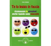 Te lo leggo in faccia. Riconoscere le emozioni anche quando sono nascoste (Scienza&Compassione)