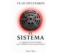 Te lo ocultaron - El Sistema: Edición Premium Coleccionista a Color (Universo Te Lo Ocultaron)
