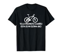 Te Lo Prometo Cariño Esta Es Mi última Bici Para Ciclistas Camiseta