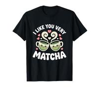 Té Matcha Diciendo Té Verde I Like You Very Matcha Camiseta