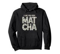 Té Matcha Diciendo Té Verde I Like You Very Matcha Sudadera con Capucha