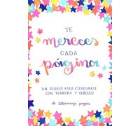 Te mereces cada página: Un diario para escucharte con ternura y verdad