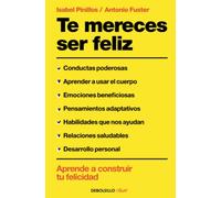 Te mereces ser feliz: Aprende a construir tu felicidad en 12 semanas (Best Seller | No Ficción)