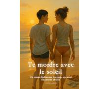 Te mordre avec le soleil: Un roman lesbien sur les corps qui sont finalement choisis (Aimer avec le Corps (Série lesbienne))
