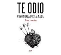 Te Odio Como Nunca Quise A Nadie (2ª Ed.)
