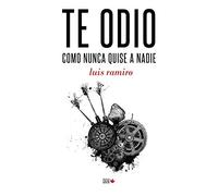 Te odio como nunca quise a nadie (Poesía)