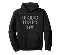 Te Odio Luisito Rey Camiseta Odiamos a Luis Rey Sudadera con Capucha