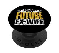 Te Pareces A Mi Futura Ex-Esposa Divorcio Hombre Ex Esposo PopSockets PopGrip Adhesivo