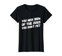 Te pierdes el 100% de los Perros Que no acaricias Amante de los Perros Mascotas Camiseta gráfica económica, Mujer, Negro, L