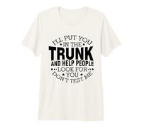 Te pondré en el baúl y ayudaré a la Gente a buscarte Camiseta Premium