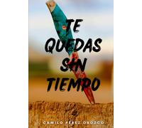 TE QUEDAS SIN TIEMPO