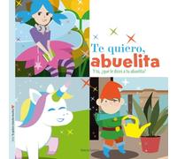 Te quiero, abuelita: Y tú, ¿qué le dices a tu abuelita? (Te quiero (mucho mucho))