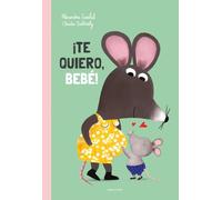¡Te quiero, bebé! (Álbumes ilustrados)