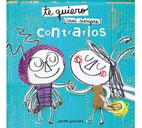 Te quiero casi siempre. Contrarios (Cuentos para regalar)