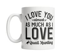 Te Quiero Casi Tanto Como Amo La Caza De Codornices. Mug Elegante Taza Divertido Taza De Café Para Hogar Leche Cacao 330Ml