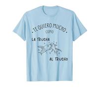 TE Quiero como LA Trucha AL TRUCHO Regalos Originales Hombre Camiseta, Hombre, Azul Bebé, S