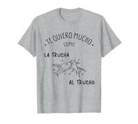 TE Quiero como LA Trucha AL TRUCHO Regalos Originales Hombre Camiseta, Hombre, Gris Jaspeado, M