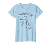 TE Quiero como LA Trucha AL TRUCHO Regalos Originales Hombre Camiseta, Mujer, Azul Bebé, M