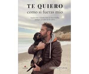 Te quiero como si fueras mío: Apareciste cuando más lo necesitaba, aunque yo aún no lo sabía