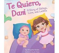 Te Quiero, Dani: A Story of Siblings, Love, and Lechita