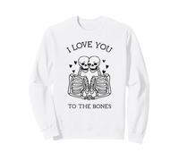 Te Quiero hasta los Huesos (gráfico Divertido) Sudadera