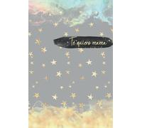 Te quiero mama - Cuaderno de Notas: Libreta con rayas para escribir apuntes o como diario - Idea de regalo personalizado e original para regalar en el cumpleaños de mama o para el día de la madre.