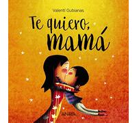 Te quiero, mamá (PRIMEROS LECTORES - Álbum ilustrado)