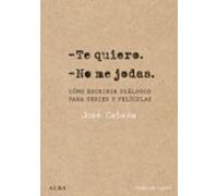 Te quiero. No me jodas: Cómo escribir diálogos para series y películas (Fuera de campo)