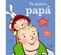 Te quiero, papá – Castellano – A partir de 3 años – Álbumes – Cubilete – Bruño