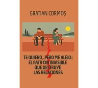 Te quiero, pero me alejo: el patrón invisible que destruye las relaciones