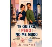 Te quiero, pero no me mudo (Amores imperfectos)