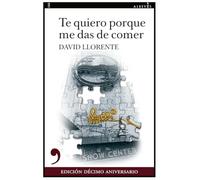 Te quiero porque me das de comer (Décimo aniversario): 166 (Narrativa)