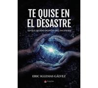 TE QUISE EN EL DESASTRE: LO QUE QUEDÓ DESPÚES DEL INCENDIO