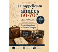 Te rappelles-tu les années 60-70 ?: 40 grilles de mots mélangés, mots croisés, jeux de lettres en grands caractères, quiz et anagrammes pour stimuler ... de la Vie Quotidienne et l'École d'Autrefois