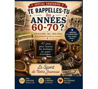 Te rappelles-tu les années 60-70 ? Le Sport de Notre Jeunesse: Mots mélangés, mots croisés, jeux de lettres en grands caractères, quiz et anagrammes pour stimuler la mémoire