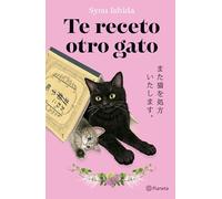 Te Receto Otro Gato: La Continuación del Bestseller Japonés Que Ha Engatusado a Lectores En Todo El Mundo / Prescription for Another Cat: 2 (Gatos de Kokoro)